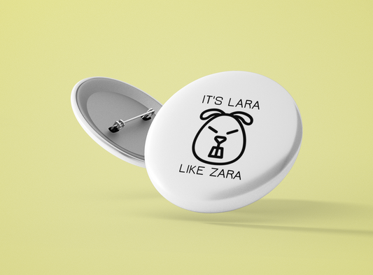 Personalized It's Lara like Zara Pin-Back Button - Sad Beaver