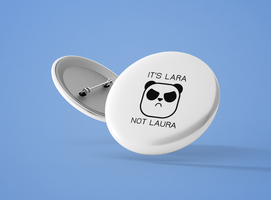 Personalized It's Lara not Laura Pin-Back Button - Sad Panda