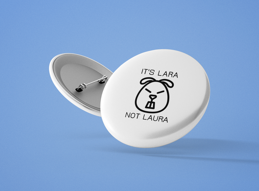 Personalized It's Lara not Laura Pin-Back Button - Sad Beaver